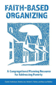 Free ebooks english Faith-Based Organizing: A Congregational Planning Resource for Addressing Poverty 9781506470153 English version