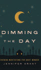 Dimming the Day: Evening Meditations for Quiet Wonder