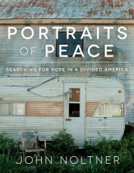 Free books on audio to download Portraits of Peace: Searching for Hope in a Divided America by 