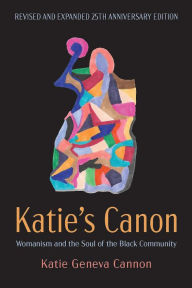 Free audio for books online no download Katie's Canon: Womanism and the Soul of the Black Community, Revised and Expanded 25th Anniversary Edition ePub by 