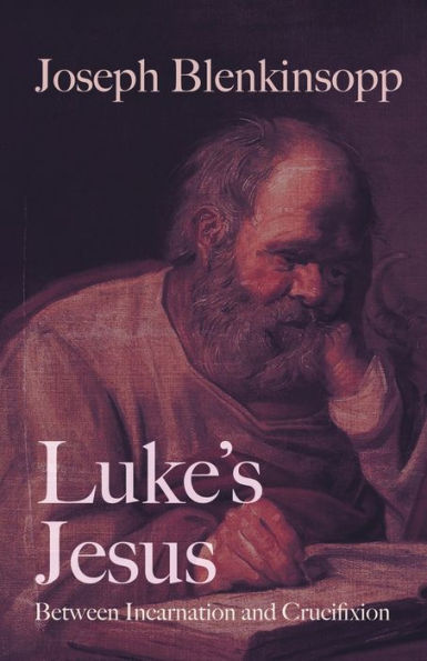 Luke's Jesus: Between Incarnation and Crucifixion