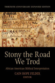 Download google books to nook Stony the Road We Trod: African American Biblical Interpretation. Thirtieth Anniversary Expanded Edition CHM PDF by 