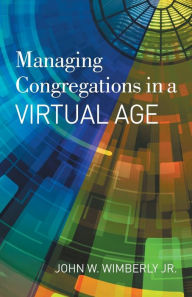 Epub books downloads Managing Congregations in a Virtual Age ePub PDF by John W. Wimberly Jr. 9781506472638 in English