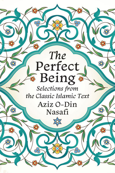 The Perfect Being: Selections from the Classic Islamic Text