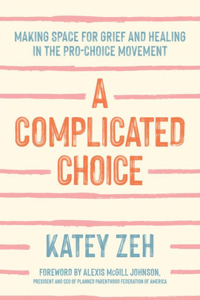 A Complicated Choice: Making Space for Grief and Healing the Pro-Choice Movement