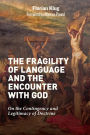 The Fragility of Language and the Encounter with God: On the Contingency and Legitimacy of Doctrine