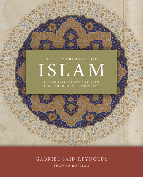 The Emergence of Islam, 2nd Edition: Classical Traditions Contemporary Perspective