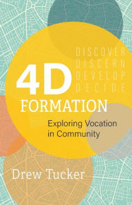 Free pdf files download books 4D Formation: Exploring Vocation in Community by Drew Tucker, Richard Lischer, Drew Tucker, Richard Lischer