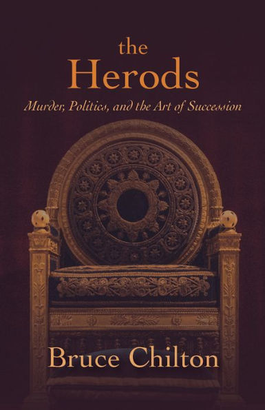 the Herods: Murder, Politics, and Art of Succession