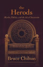 The Herods: Murder, Politics, and the Art of Succession