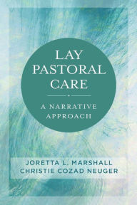 Title: Lay Pastoral Care: A Narrative Approach, Author: Christie Cozad Neuger