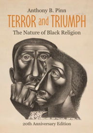 Title: Terror and Triumph: The Nature of Black Religion, Author: Anthony B. Pinn
