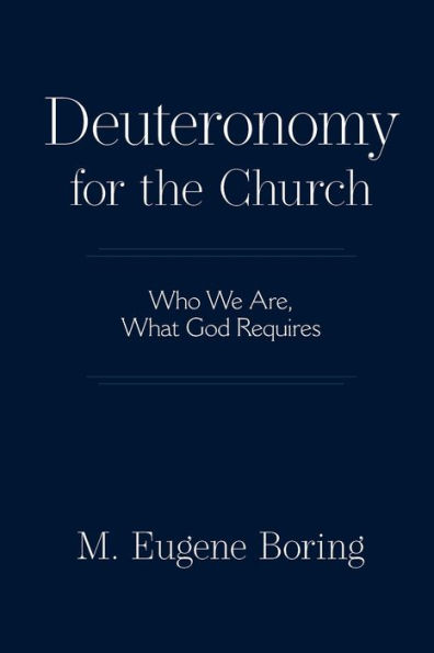 Deuteronomy for the Church: Who We Are, What God Requires