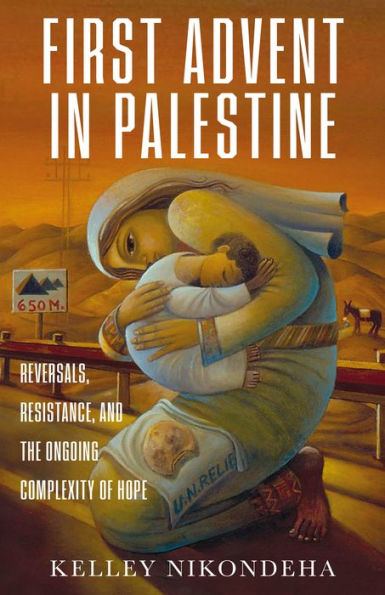 The First Advent in Palestine: Reversals, Resistance, and the Ongoing Complexity of Hope