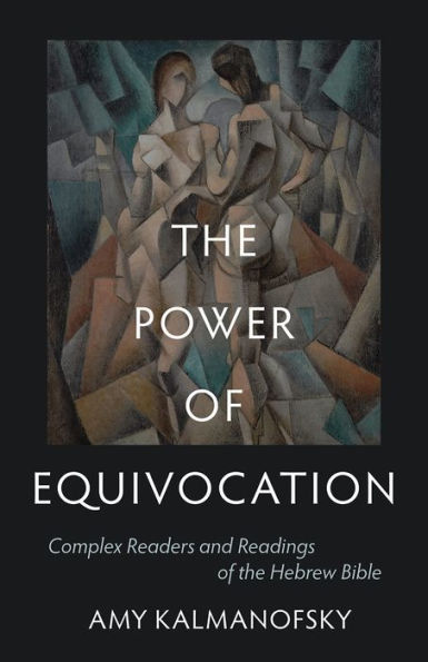 the Power of Equivocation: Complex Readers and Readings Hebrew Bible