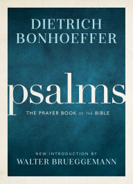 Download french books my kindle Psalms: The Prayer Book of the Bible by Dietrich Bonhoeffer, Walter Brueggemann CHM English version