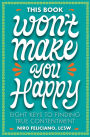 This Book Won't Make You Happy: Eight Keys to Finding True Contentment