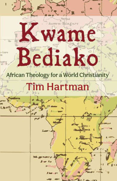 Kwame Bediako: African Theology for a World Christianity