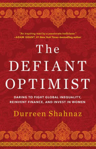 Download ebooks for kindle The Defiant Optimist: Daring to Fight Global Inequality, Reinvent Finance, and Invest in Women 9781506480763