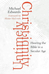 Untimely Christianity: Hearing the Bible in a Secular Age