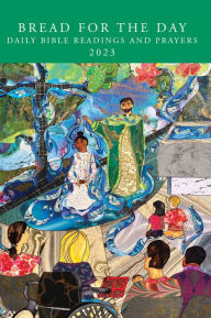 Title: Bread for the Day 2023: Daily Bible Readings and Prayers, Author: Erica Gibson-Even