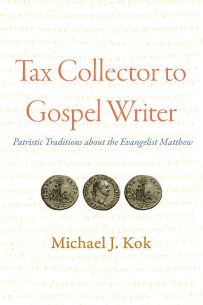 Tax Collector to Gospel Writer: Patristic Traditions about the Evangelist Matthew