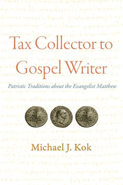 Tax Collector to Gospel Writer: Patristic Traditions about the Evangelist Matthew