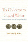 Tax Collector to Gospel Writer: Patristic Traditions about the Evangelist Matthew