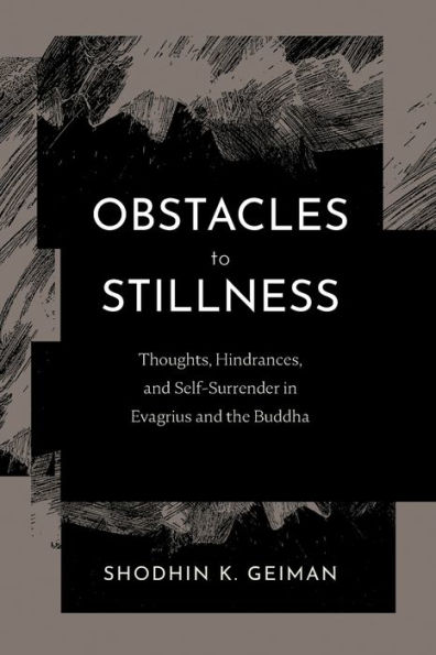 Obstacles to Stillness: Thoughts, Hindrances, and Self-Surrender in Evagrius and the Buddha