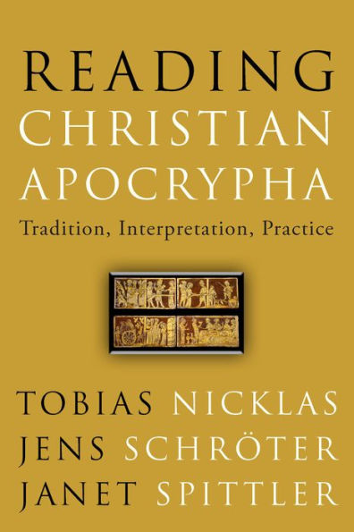 Reading Christian Apocrypha: Tradition, Interpretation, Practice
