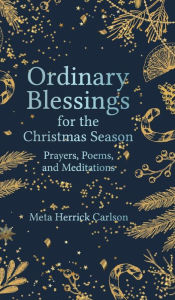 Free ebooks download for android tablet Ordinary Blessings for the Christmas Season: Prayers, Poems, and Meditations (English literature)