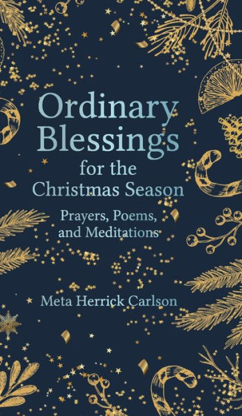 Ordinary Blessings for the Christmas Season: Prayers, Poems, and Meditations