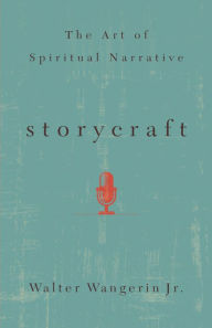 Title: Storycraft: The Art of Spiritual Narrative, Author: Wangerin .