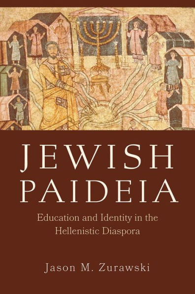 Jewish Paideia: Education and Identity the Hellenistic Diaspora