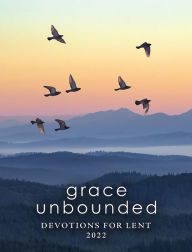 Title: Grace Unbounded: Devotions for Lent 2022, Author: Priscilla Austin