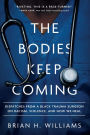 The Bodies Keep Coming: Dispatches from a Black Trauma Surgeon on Racism, Violence, and How We Heal