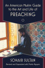An American Muslim Guide to the Art and Life of Preaching