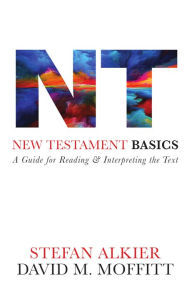 Title: New Testament Basics: A Guide for Reading and Interpreting the Text, Author: Stefan Alkier