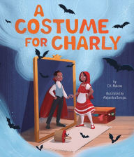 Download google books free online A Costume for Charly English version iBook 9781506484051 by C.K. Malone, Alejandra Barajas, C.K. Malone, Alejandra Barajas