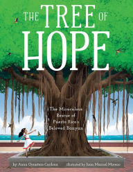 Download ebook free epub The Tree of Hope: The Miraculous Rescue of Puerto Rico's Beloved Banyan CHM PDB (English Edition) by Anna Orenstein-Cardona, Juan Manuel Moreno, Anna Orenstein-Cardona, Juan Manuel Moreno