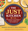 The Just Kitchen: Invitations to Sustainability, Cooking, Connection, and Celebration