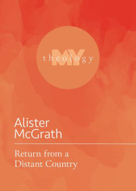 Title: Return from a Distant Country, Author: Alister McGrath