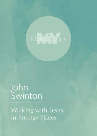 Title: Walking with Jesus in Strange Places, Author: John Swinton