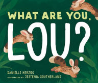 Title: What Are You, Lou?, Author: Danielle Herzog