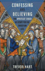 Confessing and Believing: The Apostles' Creed as Script for the Christian Life