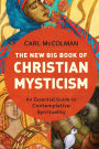 The New Big Book of Christian Mysticism: An Essential Guide to Contemplative Spirituality