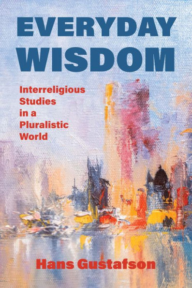 Everyday Wisdom: Interreligious Studies in a Pluralistic World