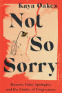 Not So Sorry