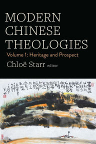 Title: Modern Chinese Theologies: Heritage and Prospect, Author: Chloë Starr
