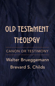 Title: Old Testament Theology: Canon or Testimony, Author: Walter Brueggemann